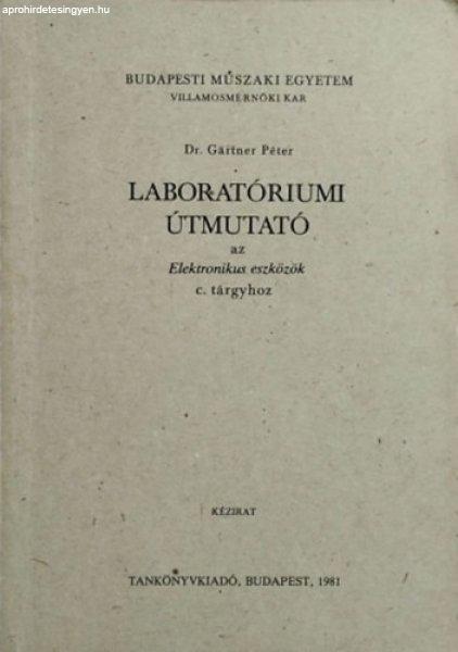 Laboratóriumi útmutató az Elektronikus eszközök c. tárgyhoz - Gärtner
Péter