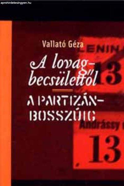 A lovagbecsülettől a partizánbosszúig - Vallató Géza