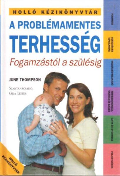 A problémamentes terhesség - Fogamzástól a szülésig - June Thompson