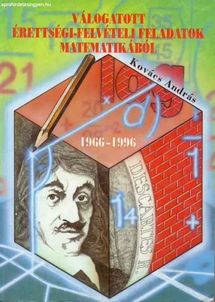 Válogatott érettségi-felvételi feladatok matematikából 1966-1996 - Dr.
Kovács András