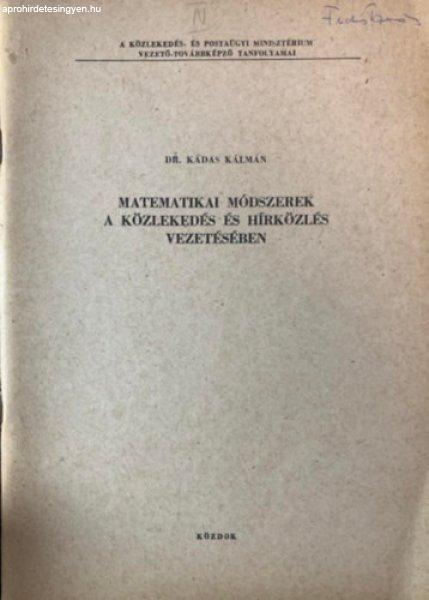 Matematikai módszerek a közlekedés és hírközlés vezetésében - Dr.
Kádas Kálmán