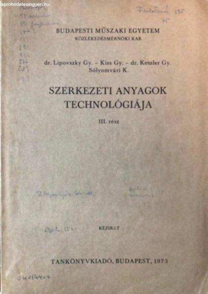 Szerkezeti anyagok technológiája III. rész - Dr. Lipovszky György, Dr.
Keszler Gyula, Dr. Sólyomvári Károly