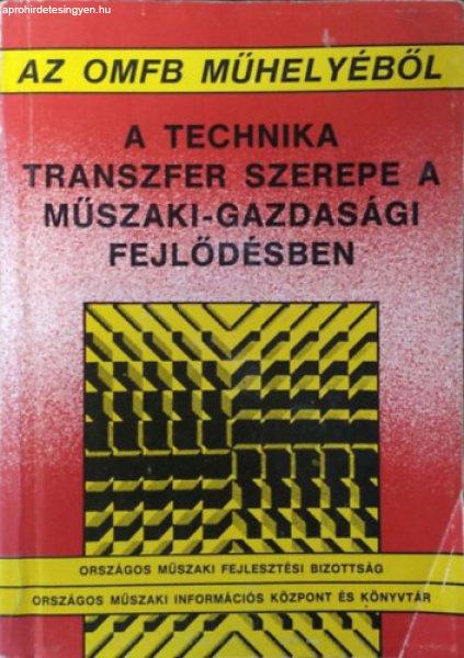 A technika transzfer szerepe a műszaki-gazdasági fejlődésben - Simai Mihály
(főszerk.), Az Országos Műszaki Fejlesztési Bizottság munkacsoportja