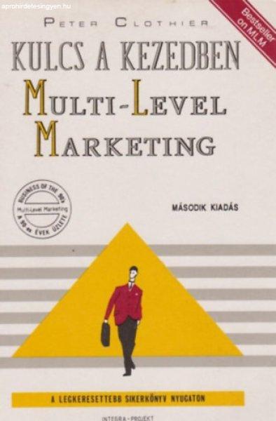 Kulcs a kezedben: Multi-Level Marketing - Peter Clothier - Zelnik Csaba Ákos