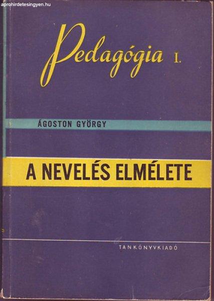 A nevelés elmélete I. - Ágoston György