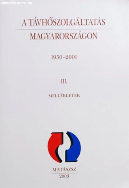 A távhőszolgáltatás Magyarországon 1950-2001 III. - Mellékletek - Fábián
Miklós (szerk.)