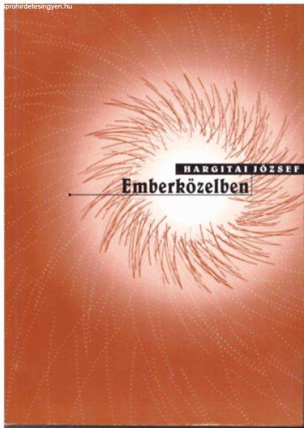 Emberközelben - Hargitai József