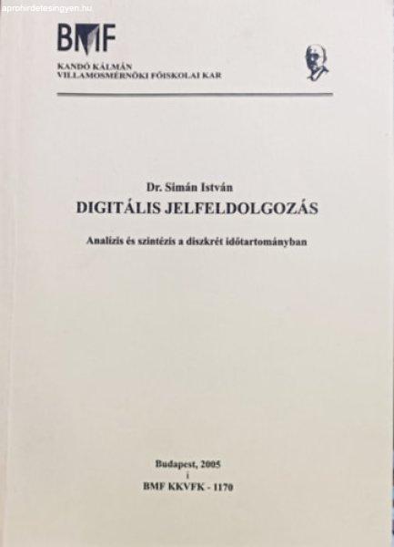 Digitális jelfeldolgozás (Analízis és szintézis a diszkrét
időtartományban) - Simán István