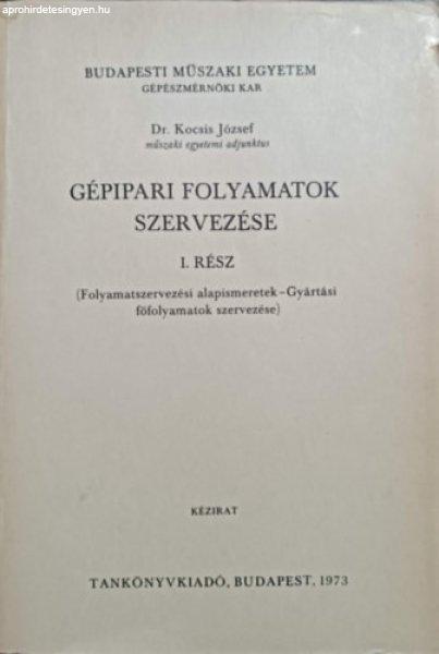 Gépipari folyamatok szervezése I. rész - Dr. Kocsis József