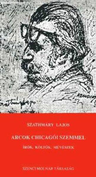 Arcok chicagói szemmel / Írók, költők, művészek - Szathmáry Lajos