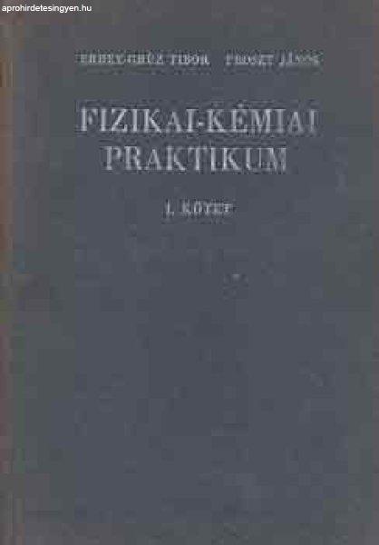 Fizikai-kémiai praktikum I-II. - Erdey-Grúz T.-Proszt J.