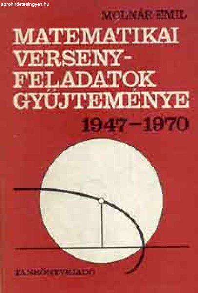 Matematikai versenyfeladatok gyűjteménye 1947-1970 - Molnár Emil