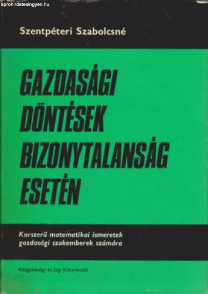 Gazdasági döntések bizonytalanság esetén - Szentpéteri Szabolcsné