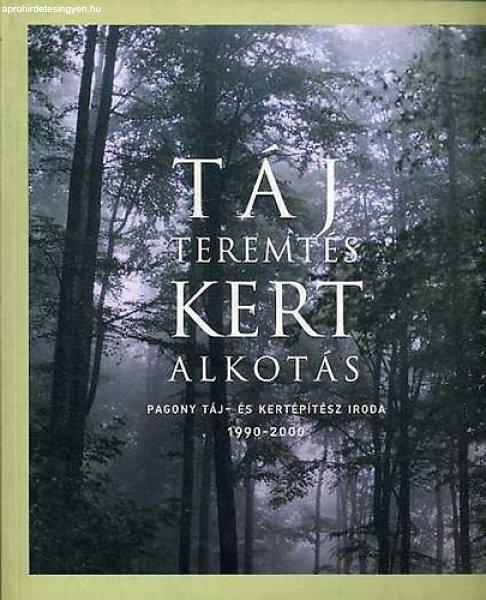 Táj, teremtés, kert, alkotás. Pagony táj- és kertépítész iroda,
1990-2000 -