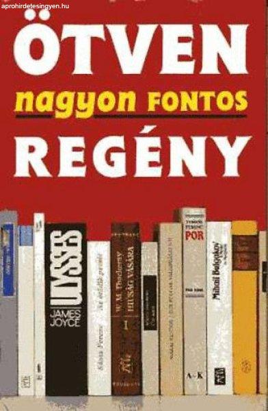 Ötven nagyon fontos regény - Lord Kft.