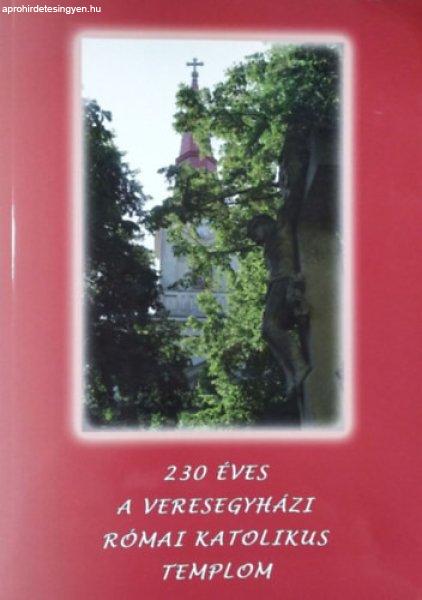 230 éves a veresegyházi Szent Erzsébet római katolikus templom, 1778-2008 -
A Veresegyházi Katolikus Egyházközség ünnepi kiadványa - Lugosi Margit
(szerk.)