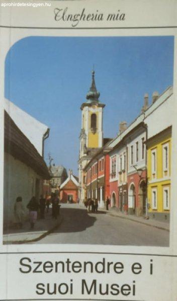 Szentendre e i suoi Musei - Ungheria mia - Pallai Katalin (szerk.)