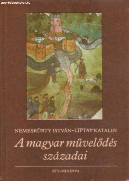 A magyar művelődés századai - Nemeskürty I.-Liptay K.