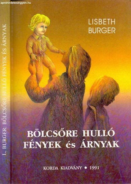 Bölcsőre hulló fények és árnyak (Egy bába naplója) - Burger, L.