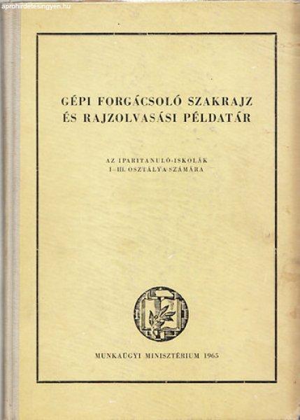 Gépi forgácsoló szakrajz és rajzolvasási példatár - Horváth Ferenc;
Kollár Sándor