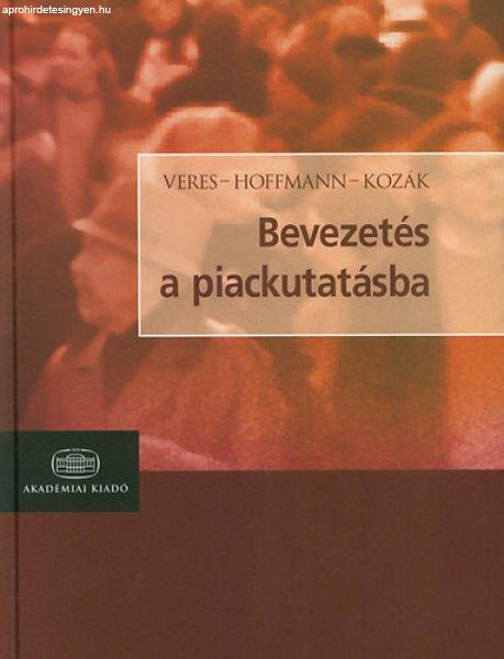 Bevezetés a piackutatásba - Veres Zoltán; Hoffmann Márta; Kozák Ákos