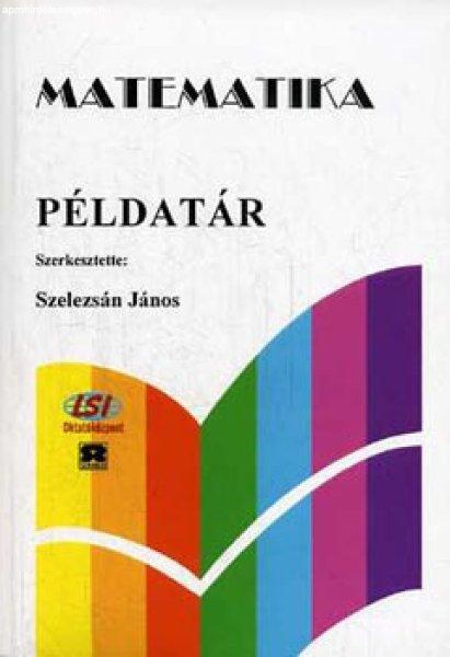 Matematika példatár - Szelezsán János (szerk.)