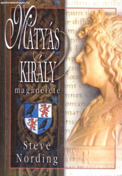 Mátyás király magánélete - Steve Nording