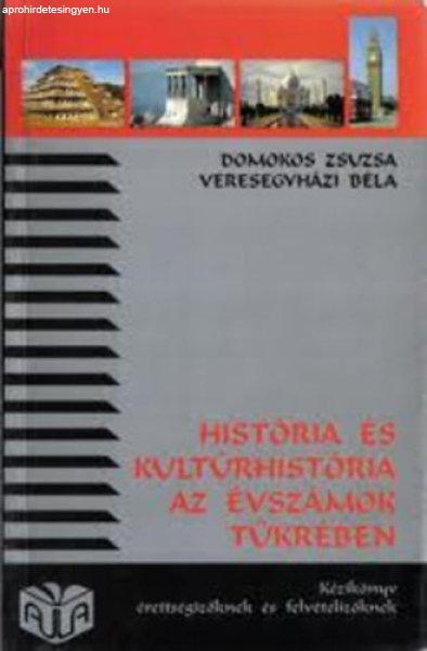 História és kultúrhistória az évszámok tükrében - Domokos Zsuzsa; Dr.
Veresegyházi Béla