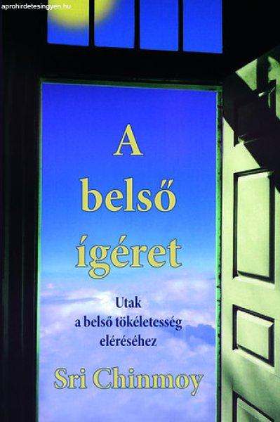 A belső ígéret - Utak a belső tökéletesség eléréséhez - Sri Chimnoy