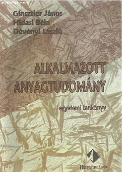 Alkalmazott anyagtudomány - Ginsztler János; Hidasi Béla; Dévényi László