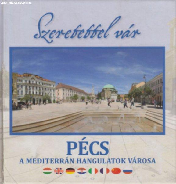 Szeretettel vár: Pécs (A mediterrán hangulatok városa) -