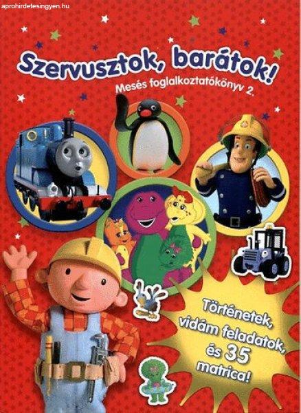 Szervusztok, barátok! - Mesés foglalkoztatókönyv 2. -