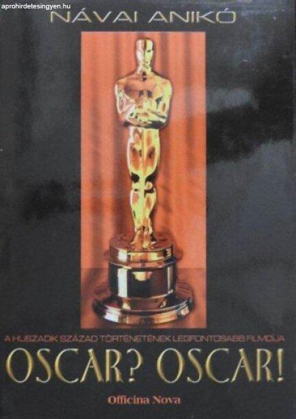 Oscar? Oscar! - A huszadik század történetének legfontosabb filmdíja -
Návai Anikó