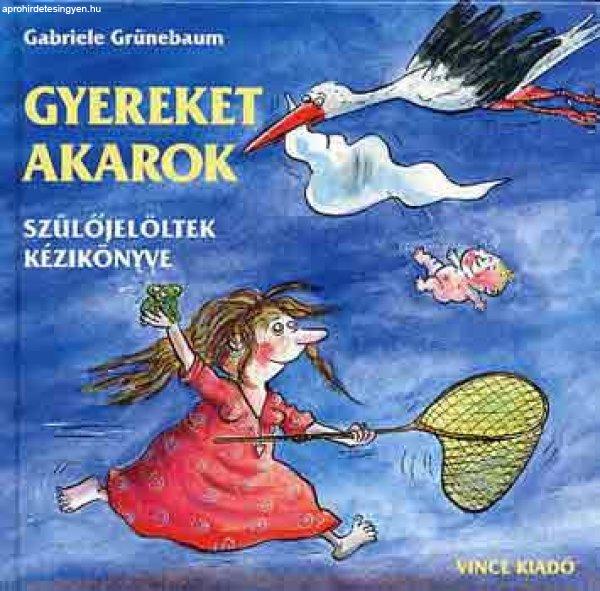 Gyereket akarok - Gabriele Grünebaum