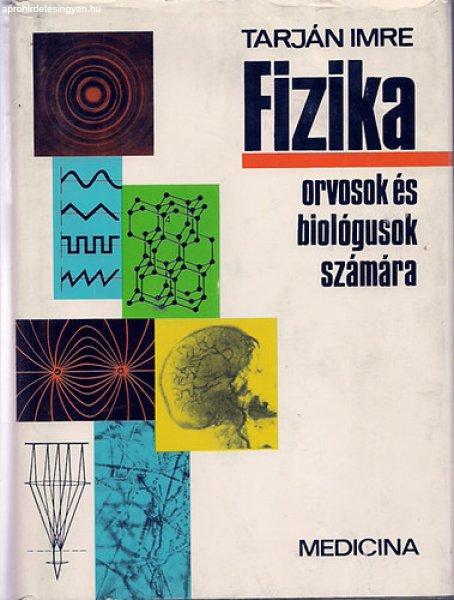 Fizika orvosok és biológusok számára - Tarján Imre