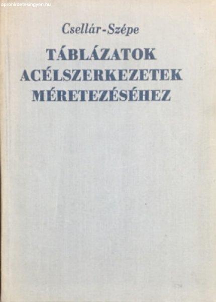 Táblázatok acélszerkezetek méretezéséhez - Dr. Csellár Ödön - Szépe
Ferenc