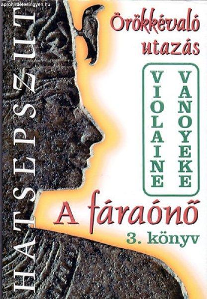 A fáraónő 3. könyv - Örökkévaló utazás - Violaine Vanoyeke