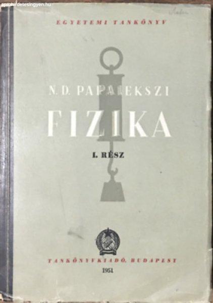 Fizika (I. kötet)- Mechanika, Hangtan, Hőtan és molekuláris fizika -
Papalekszi szerk.