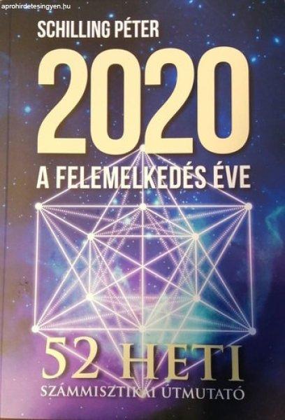 2020 a felemelkedés éve - 52 heti számmisztikai útmutató - Schilling Péter