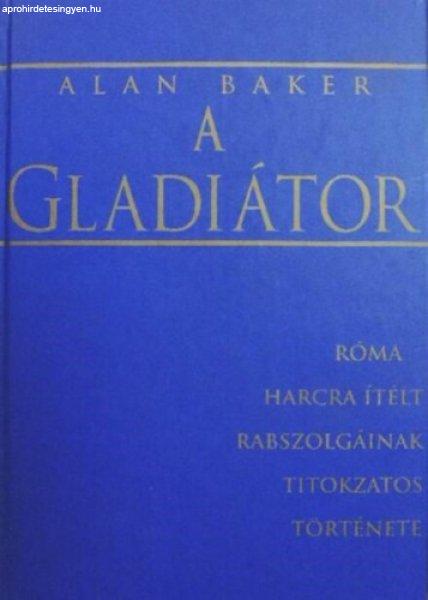 A gladiátor - Alan Baker