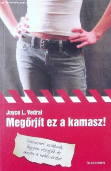 Megőrjít ez a kamasz! - Joyce L. Vedral