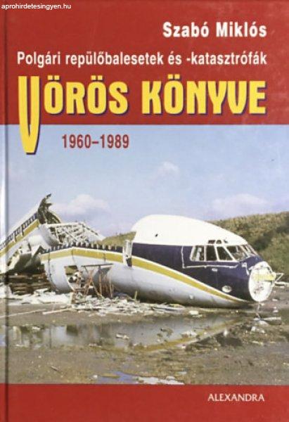 Polgári repülőbalesetek és -katasztrófák Vörös könyve - 1960-1989 -
Szabó Miklós