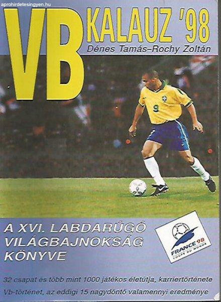 VB Kalauz '98 - A XVI. Labdarúgó VB. könyve - Dénes Tamás; Rochy
Zoltán