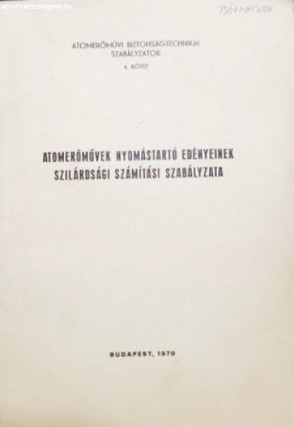 Atomerőművek nyomástartó edényeinek szilárdsági számítási szabályzata
(Atomerőművi biztonságtechnikai szabályzatok 4.) -