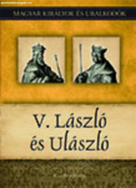 V. László és Ulászló (Magyar királyok és uralkodók 12.) - Kiss-Béry
Miklós