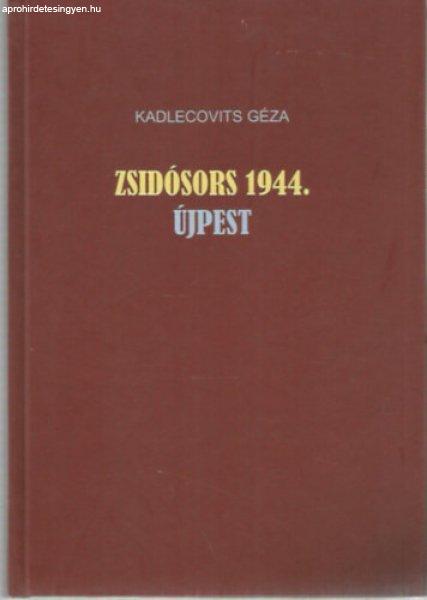 Zsidósors 1944. Újpest - Kadlecovits Géza