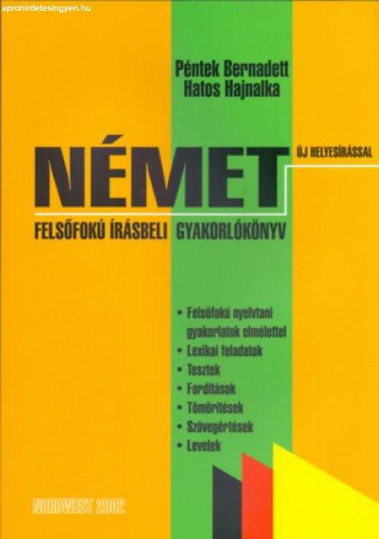 Német felsőfokú írásbeli gyakorlókönyv - Új helyesírással - Péntek
Bernadett;Hatos Hajnal