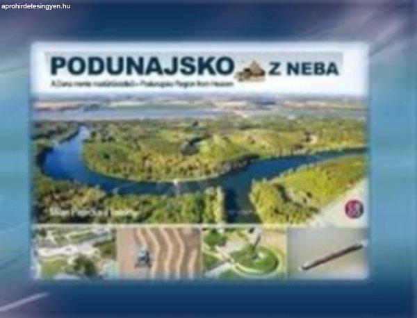 Podunajsko z neba: A Duna mente madártávlatból, Podunajsko Region from Heaven
-