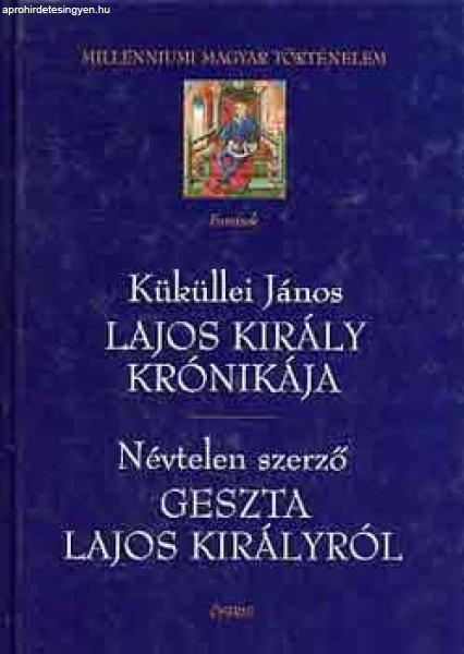 Lajos király krónikája - Geszta Lajos királyról - Küküllei
János-névtelen szerz.