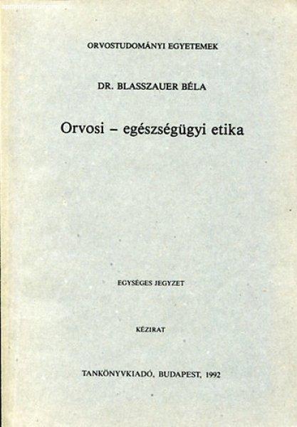 Orvosi - egészségügyi etika - Dr. Blasszauer Béla